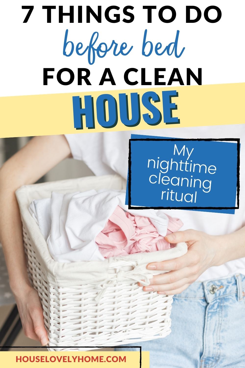 Photo of a woman holding a basket of laundry with a text overlay that reads Things To Do Before Bed For A Clean House