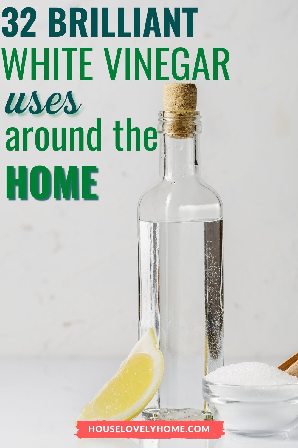 A bottle filled with clear liquid and text overlays that read 32 brilliant white vinegar uses around the home