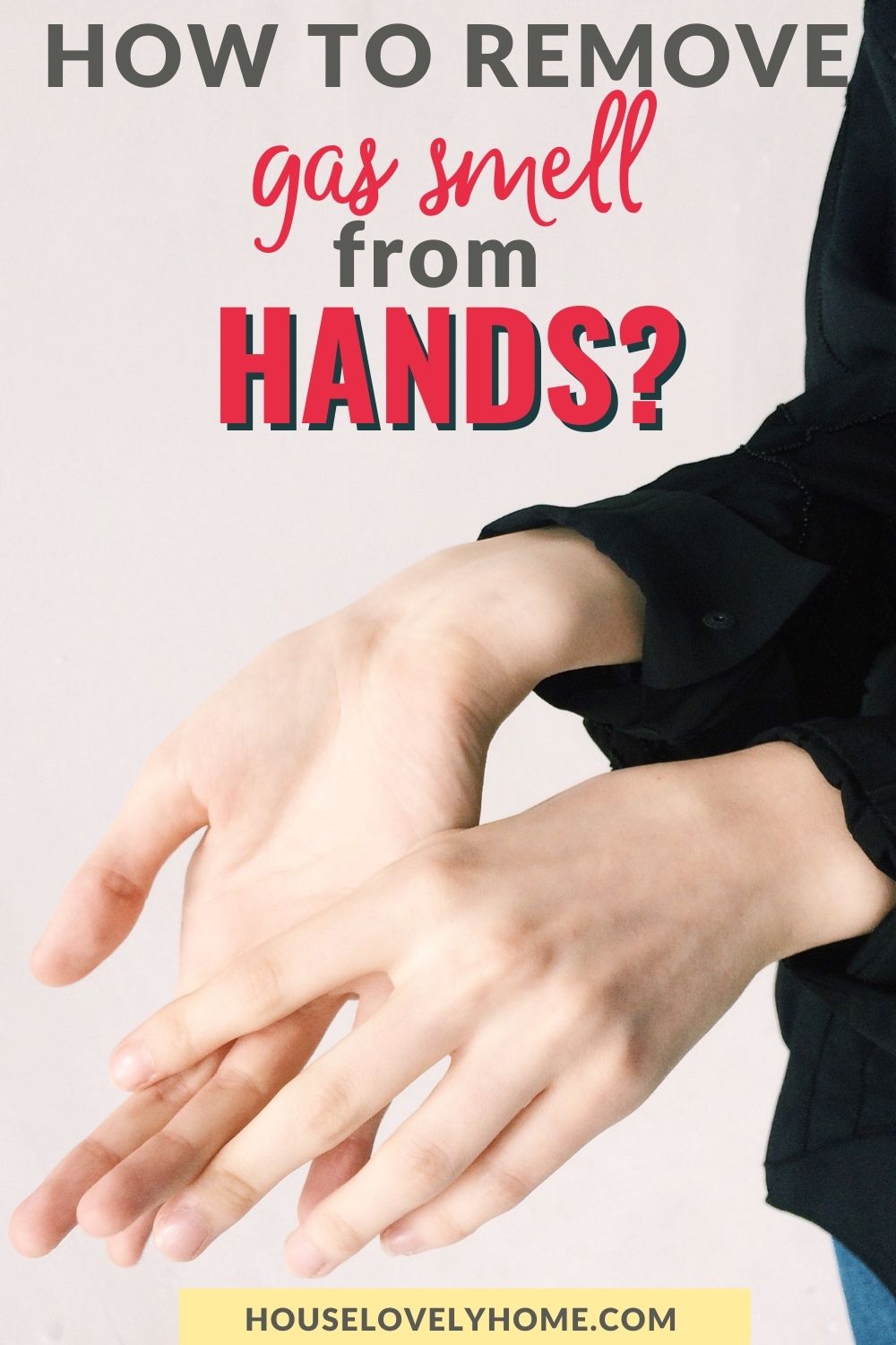 A person showing a pair of clean hands with text overlays that read How to Remove Gas Smell From Hands