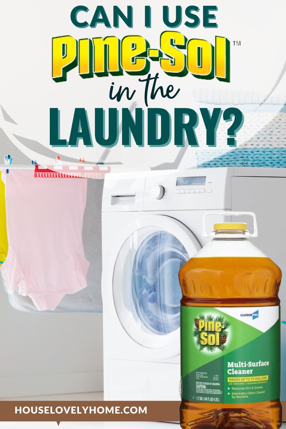 An image showing a washing machine, some clothes hanging, a bottle of Pine-Sol and a text overlays that read Can You Use Pine Sol in the Laundry