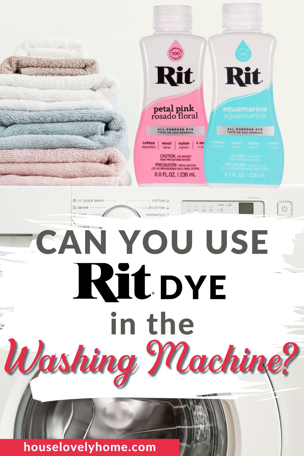 Image showing a washing machine and folded laundry on top with overlay images of 2 rit dyes and text overlay that reads Can You Use Rit Dye in the Washing Machine