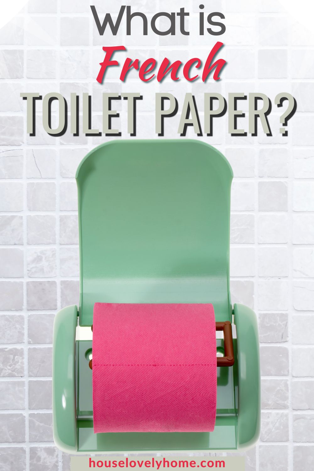 A roll of pink toilet paper in a geen dispenser with text overlay that reads What is French Toilet Paper?