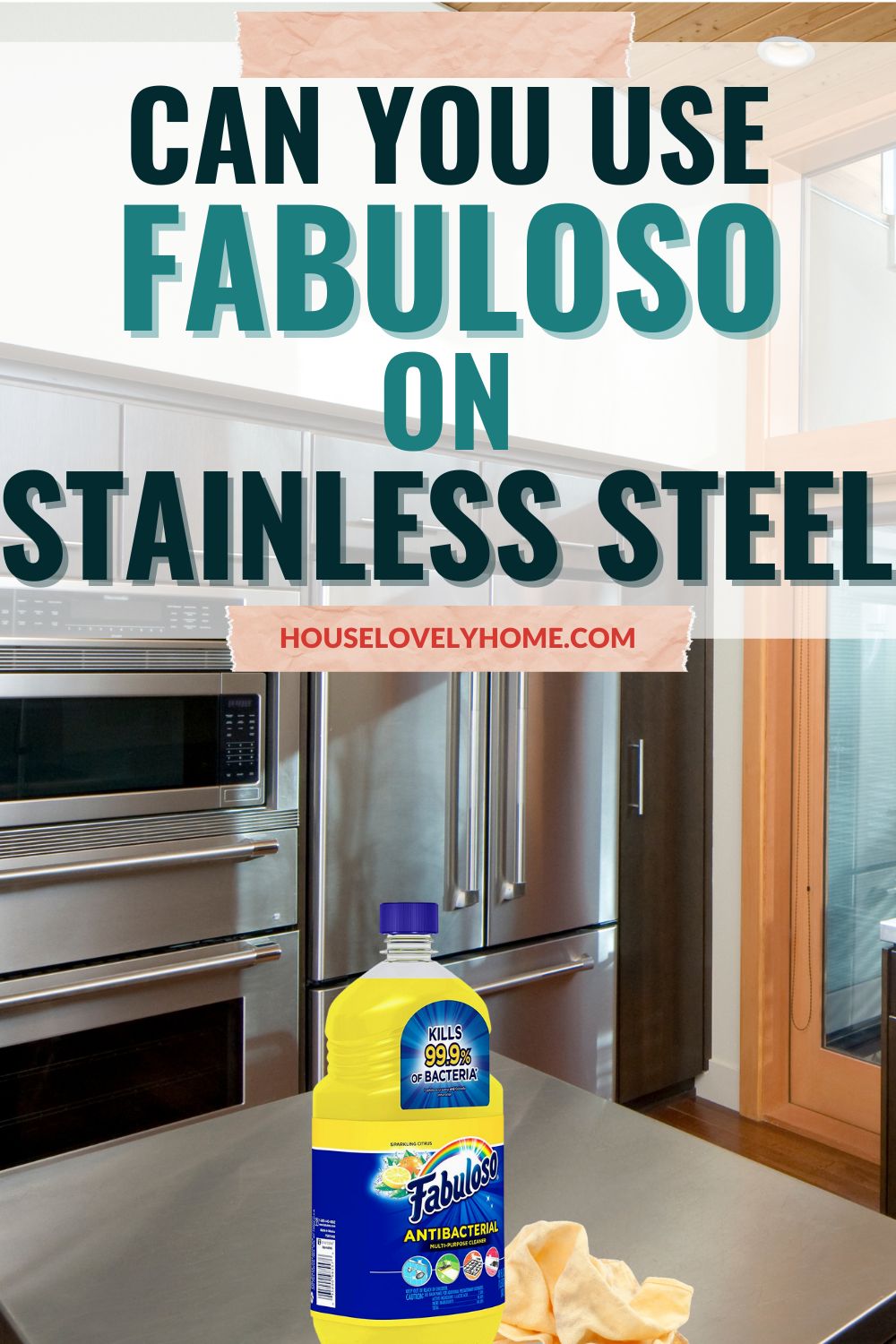 Image showing a contaner of yellow Fabuloso in a stainless steel table top with stainless steel refrigerator and oven and a text overlay that reads Can you use Fabuloso on stainless steel
