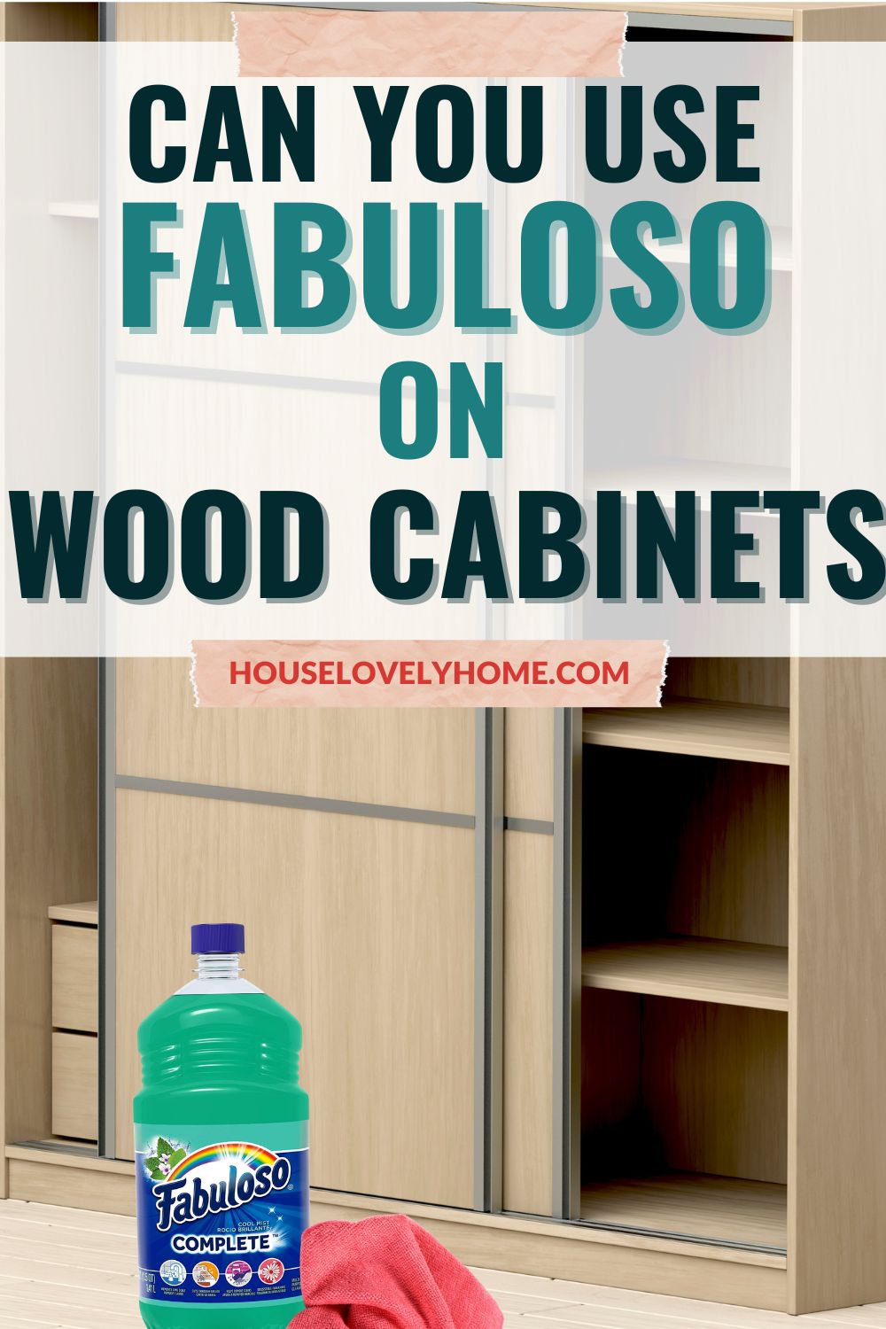 Image showing a large wooden cabinet, with fabuloso and a cleaning cloth on the floor with text overlay that reads Can You Use Fabuloso on Wood Cabinets