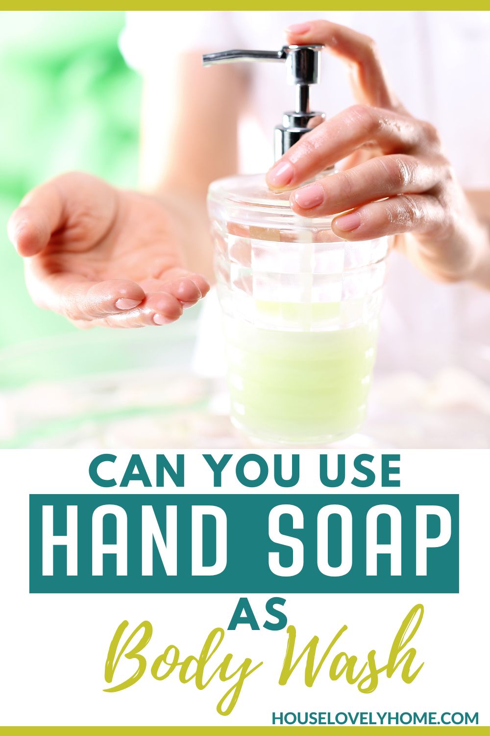 Image showing a liquid hand soap held by a hand and another hand with palm up and a text overlay that reads Can You Use Hand Soap as Body Wash