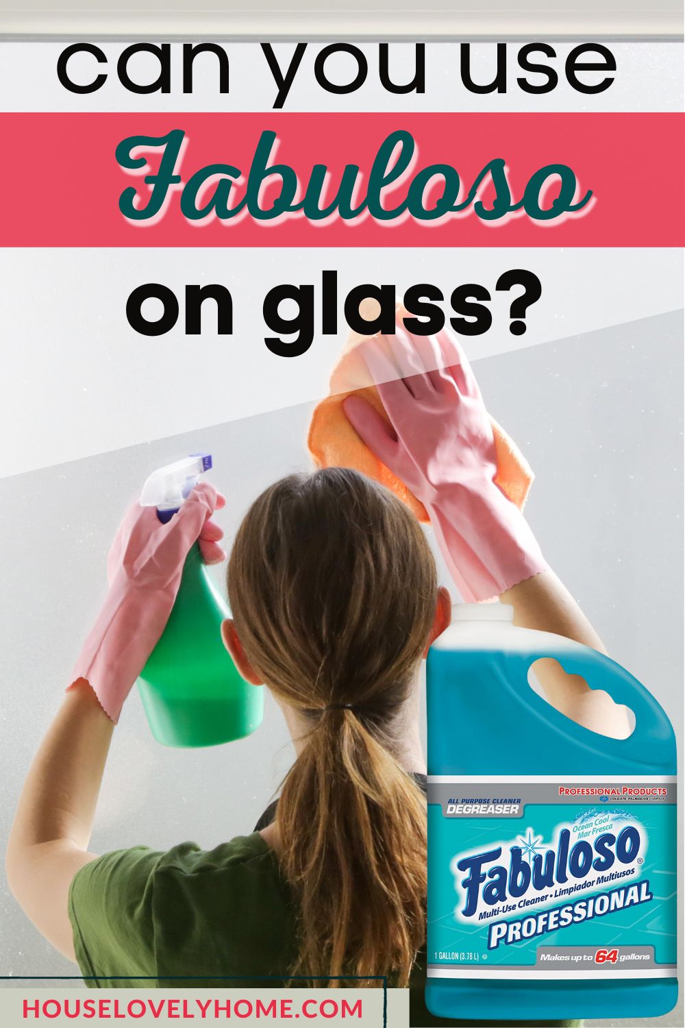 Image showing a woman cleaning a glass window with a gallon of fabuloso and a text overlay that reads Can you use Fabuloso on glass
