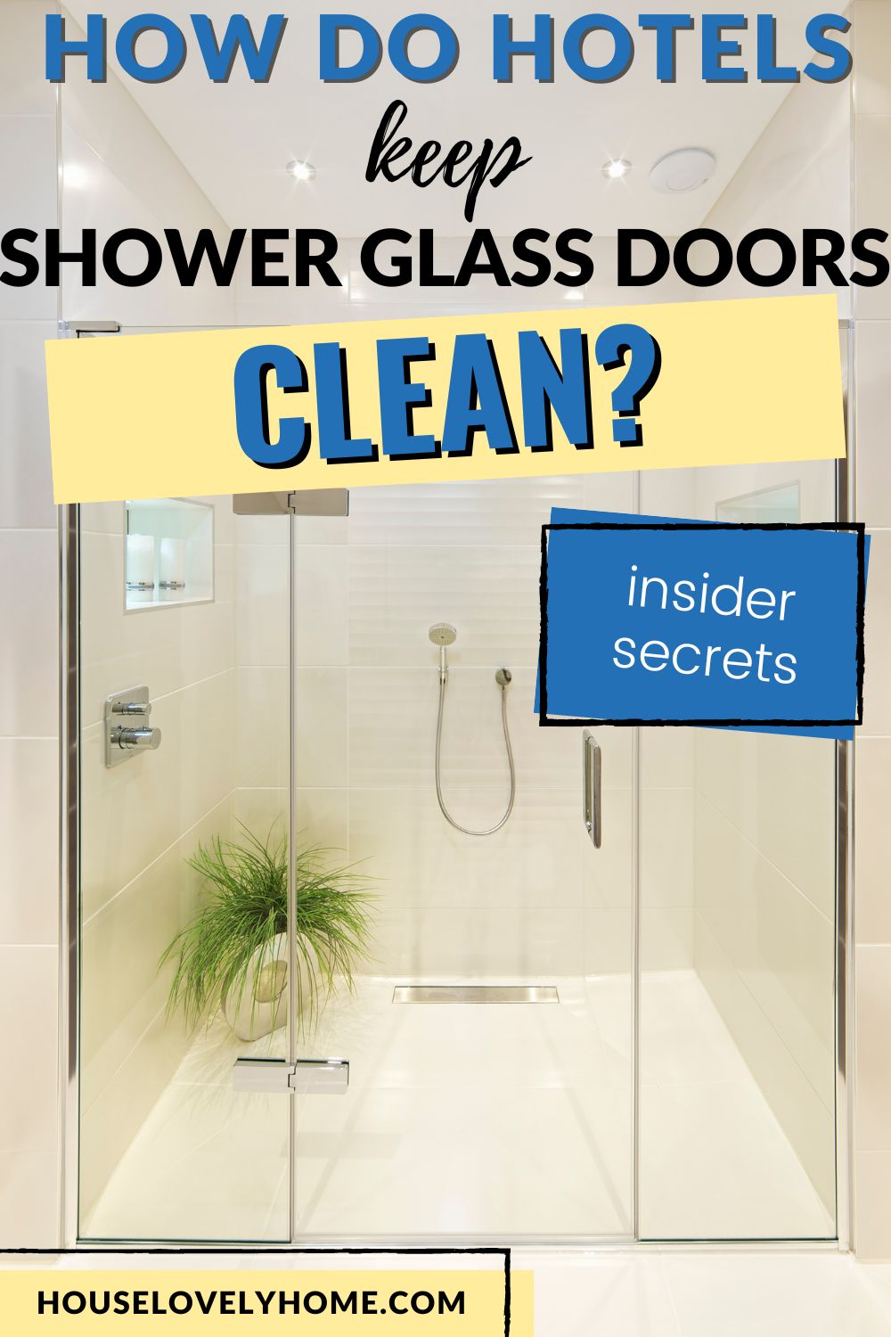 Photo showing a shower with clean glass shower door and text overlays that read How Do Hotels Keep Glass Shower Doors Clean