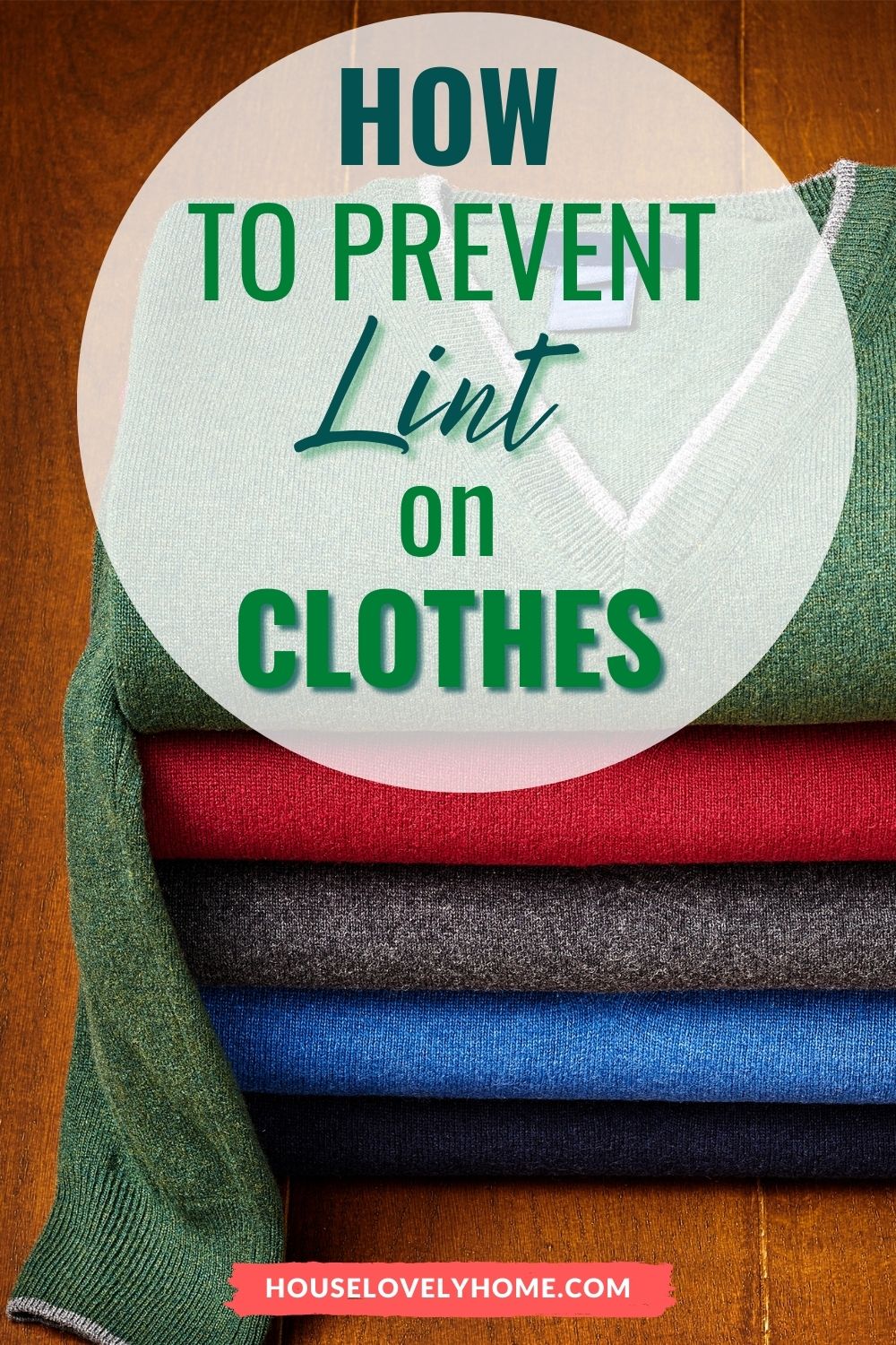 Photo showing folded clean clothes and text overlay that reads How To Prevent Lint on Clothes